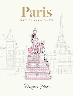 Paris: Through a Fashion Eye: Special Edition