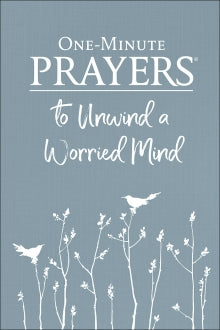 One-Minute Prayers to Unwind a Worried Mind