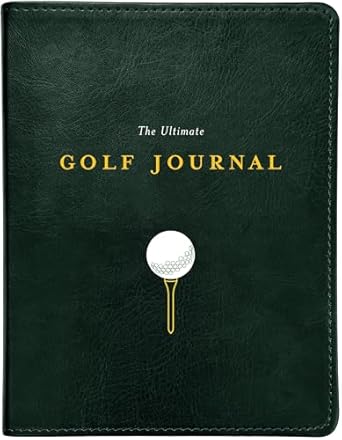 The Ultimate Golf Journal: Keeping My Game on Course